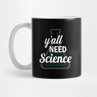 Ya'll Need Science Mug